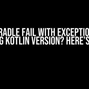 Build Gradle Fail with Exception after Updating Kotlin Version? Here’s the Fix!