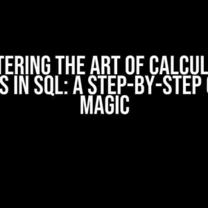 Mastering the Art of Calculated Columns in SQL: A Step-by-Step Guide to Magic