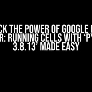 Unlock the Power of Google Cloud Editor: Running Cells with ‘Python 3.8.13’ Made Easy